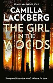 The Girl in the Woods (Patrik Hedstrom and Erica Falck) [Paperback] [Feb 19, 2018] Lackberg, Camilla