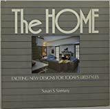 The Home: Exciting New Designs for Today's Lifestyles