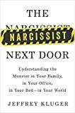 The Narcissist Next Door: Understanding the Monster in Your Family, in Your Office, in Your Bed - In Your World