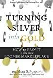 Turning Silver into Gold: How to Profit in the New Boomer Marketplace