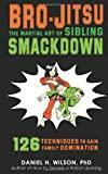 Bro-Jitsu: The Martial Art of Sibling Smackdown