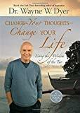 Change Your Thoughts - Change Your Life: Living the Wisdom of the Tao