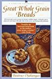 GREAT WHOLE GRAIN BREADS (A Fireside Cookbook Classic)