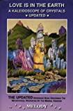 Love Is in the Earth: A Kaleidoscope of Crystals: The Reference Book Describing the Metaphysical Properties of the Mineral Kingdom