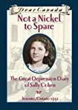 Not a Nickel to Spare Sally Cohen : The Great Depression Diary of Sally Cohen, Toronto, 1932