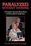 Paralyzed Without Warning: A Couple's Journey Back from Guillain-Barr© Syndrome
