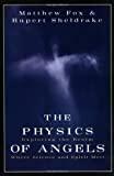 The Physics of Angels: Exploring the Realm Where Science and Spirit Meet
