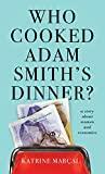 Who Cooked Adam Smith's Dinner?: A Story About Women and Economics
