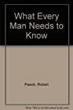 What Every Man Needs to Know