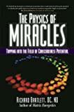 The Physics of Miracles: Tapping into the Field of Consciousness Potential