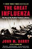 The Great Influenza: The Story of the Deadliest Pandemic in History