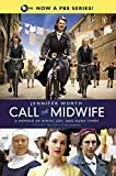 Call the Midwife: A Memoir of Birth, Joy, and Hard Times (The Midwife Trilogy)