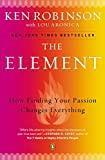 The Element: How Finding Your Passion Changes Everything