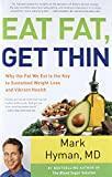 Eat Fat, Get Thin: Why the Fat We Eat Is the Key to Sustained Weight Loss and Vibrant Health