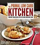 The Primal Low-Carb Kitchen: Comfort Food Recipes for the Carb Conscious Cook