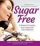 Sugar Free: 8 Weeks to Freedom from Sugar and Carb Addiction