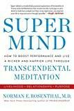 Super Mind: How to Boost Performance and Live a Richer and Happier Life Through Transcendental Meditation