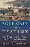 Roll Call to Destiny: The Soldier's Eye View of Civil War Battles