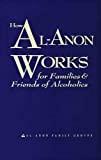 How Al-Anon Works for Families & Friends of Alcoholics by Al-Anon Family Groups (2008) Paperback