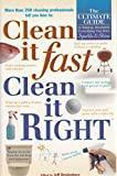 Clean it Fast, Clean it Right: The Ulitmate Guide to Making Absolutely Everything You Own Sparkle and Shine