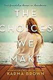 The Choices We Make: A Novel