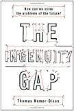 The Ingenuity Gap: Facing the Economic, Environmental, and Other Challenges of an Increasingly Complex and Unpredictable World