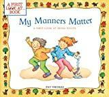 My Manners Matter: A First Look at Being Polite (A First Look At‚...Series)