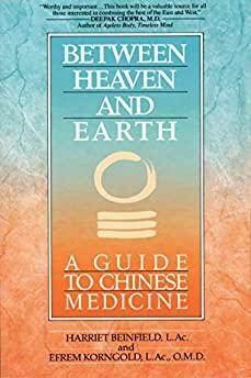 Between Heaven and Earth: A Guide to Chinese Medicine