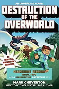 Destruction of the Overworld: Herobrine Reborn Book Two: A Gameknight999 Adventure: An Unofficial Minecrafter's Adventure