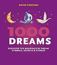 1000 Dreams: Discover the Meanings of Dream Symbols, Secrets & Stories