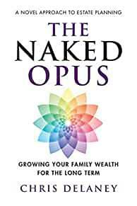 The Naked Opus: Growing Your Family Wealth for the Long Term