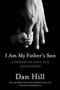 I Am My Father's Son: A Memoir Of Love And Forgiveness Between Tw