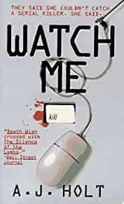 Watch Me: They Said She Couldn't Catch A Serial Killer. She Said...