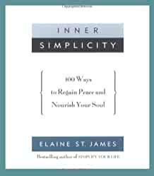 Inner Simplicity: 100 Ways to Regain Peace and Nourish Your Soul