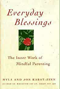 Everyday Blessings: Inner Work of Mindful Parenting
