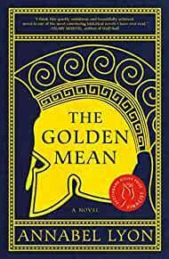 The Golden Mean (Governor General's Literary Awards-Romans Et Nouvelles