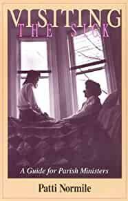 Visiting the Sick: A Guide for Parish Ministers
