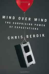 Mind Over Mind: The Surprising Power of Expectations