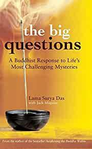 The big questions: a Buddhist response to life's most challenging mysteries