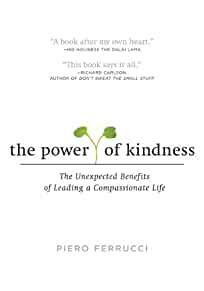 The Power of Kindness: The Unexpected Benefits of Leading a Compassionate Life