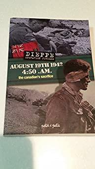 August 19th 1942 Canadian'S Sacrifice