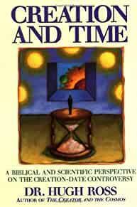 Creation and Time: A Biblical and Scientific Perspective on the Creation-Date Controversy