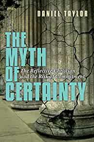 The Myth of Certainty: The Reflective Christian the Risk of Commitment