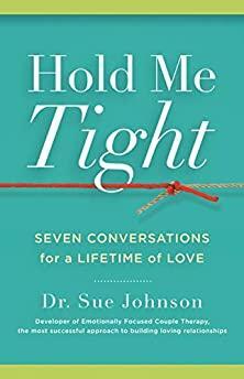 Hold Me Tight: Seven Conversations for a Lifetime of Love