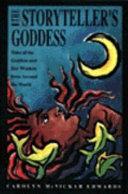 The storyteller's goddess : tales of the goddess and her wisdom from around the world