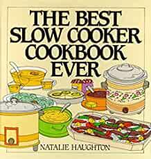 Best Slow Cooker Cookbook Ever: Versatility and Inspiration for New Generation Machines