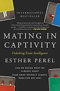 Mating in Captivity: Unlocking Erotic Intelligence