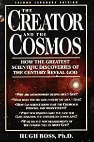 The Creator and the Cosmos: How the Greatest Scientific Discoveries of the Century Reveal God