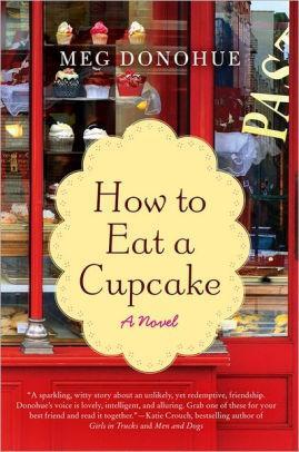 How to Eat a Cupcake: A Novel