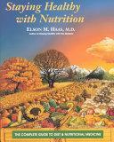 Staying healthy with nutrition : the complete guide to diet and nutritional medicine